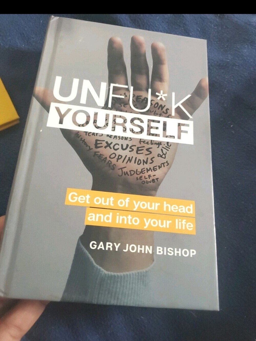 Unfu*k Yourself : Get Out of Your Head and into Your Life by Gary John Bishop...